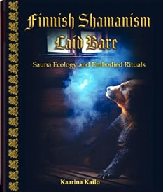 Kaarina Kailon teos Finnish Shamanism Laid Bare – Sauna, Ecology and Embodied Rituals 